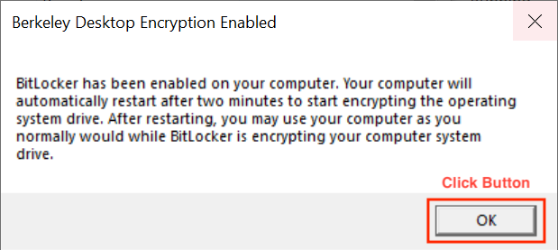 Message dialog that Bitlocker encryption has been enabled and your computer will auto restart in two minutes, click OK button