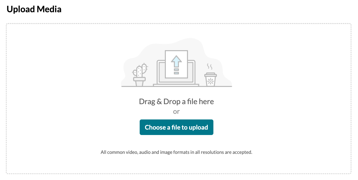 Upload Media screen with "Choose a file to upload" button below "Drag & Drop a file here"
